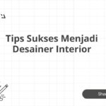 Tips Sukses Menjadi Desainer Interior