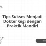 Tips Sukses Menjadi Dokter Gigi dengan Praktik Mandiri