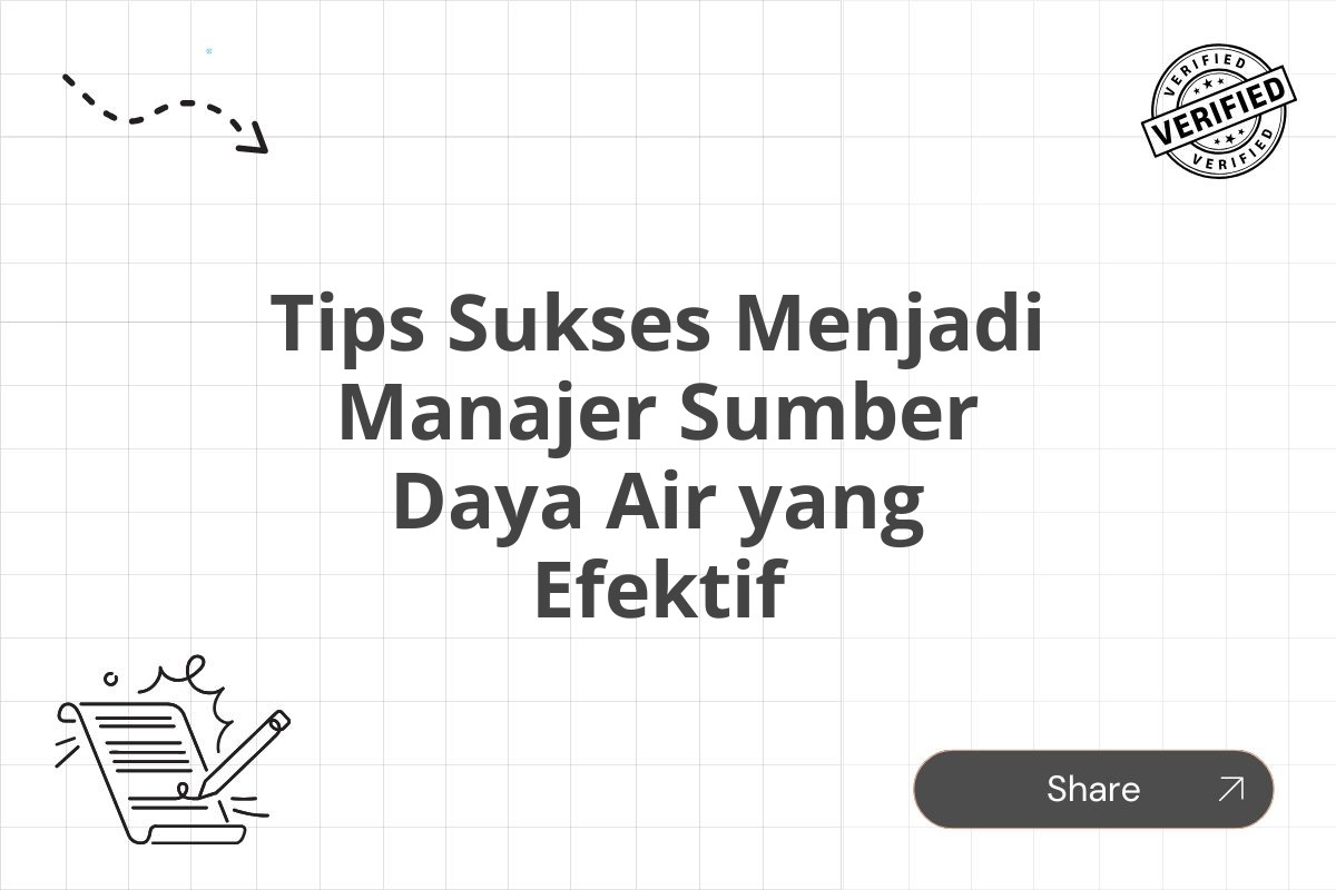 Tips Sukses Menjadi Manajer Sumber Daya Air yang Efektif