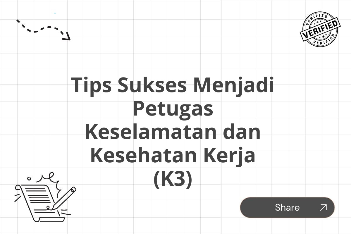 Tips Sukses Menjadi Petugas Keselamatan dan Kesehatan Kerja (K3)